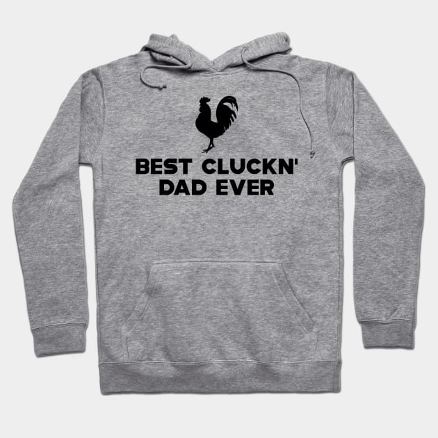 Chicken Dad - Best Cluckn' Dad Ever Hoodie by KC Happy Shop